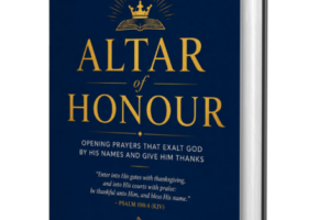 ALTAR OF HONOUR: Restore Your Prayer Altar Through Worship & Thanksgiving