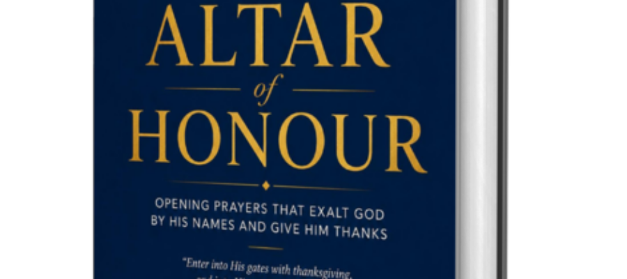 ALTAR OF HONOUR: Restore Your Prayer Altar Through Worship & Thanksgiving